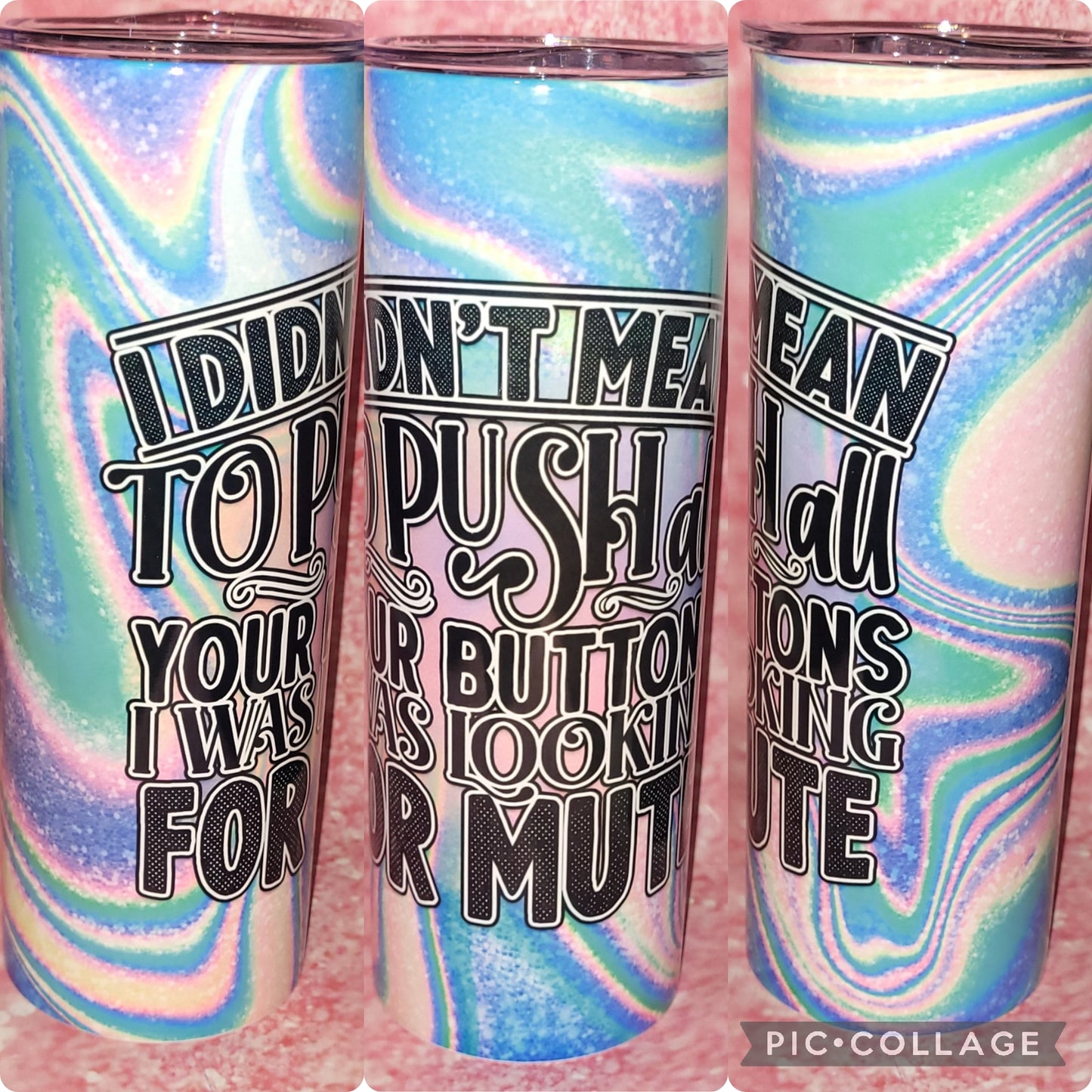 I didn't Mean To Push Your Buttons 20oz Tumbler