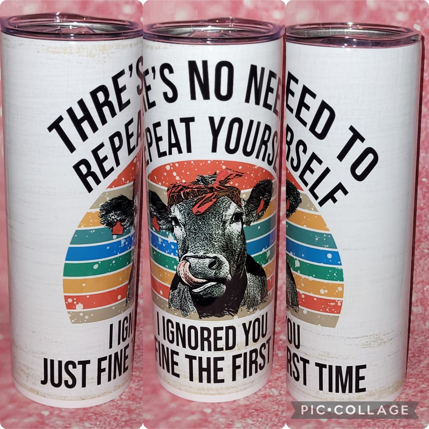 No Need To Repeat Cow 20oz Tumbler