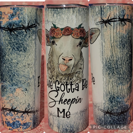 C88 Ewe Gotta Be Sheepin Me 20oz Tumbler