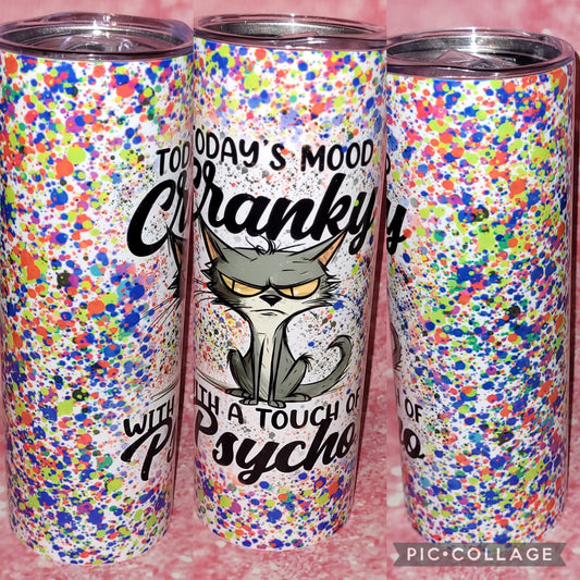 S170 Today's Mood Cranky With A Touch Of Psycho 20oz Tumbler