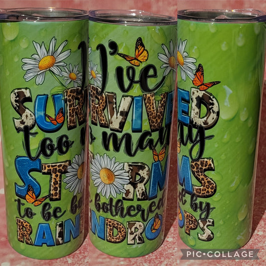 R51 I've Survived Too Many Storms To Be Bothered By Raindrops 20oz Tumbler