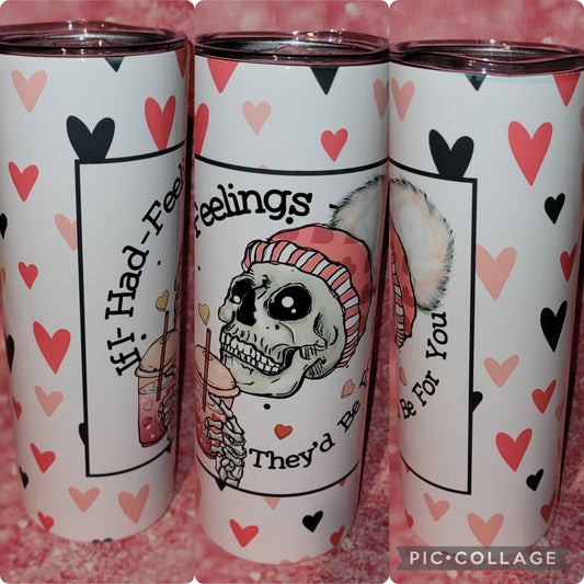 S130 If I Had Feelings They'd Be For You 20oz Tumbler