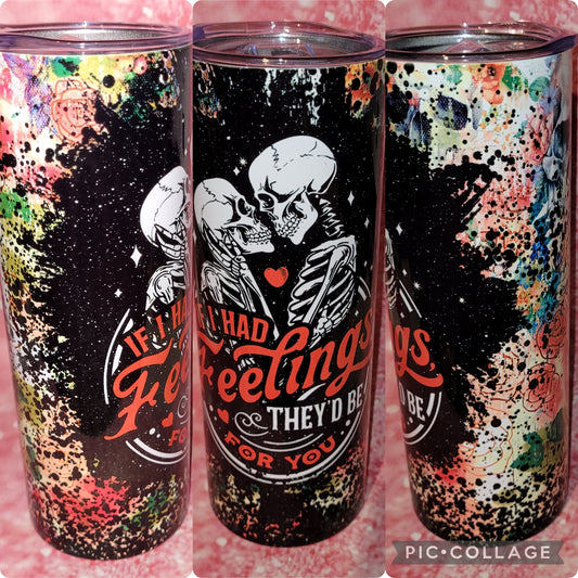 S129 If I Had Feelings They'd Be For You 20oz Tumbler