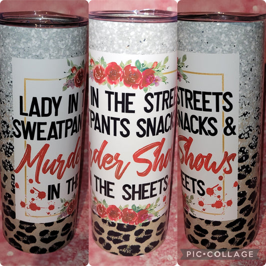 S141 Lady In The Streets Sweat Pants Snacks & Murder Shows In The Sheets 20oz Tumbler