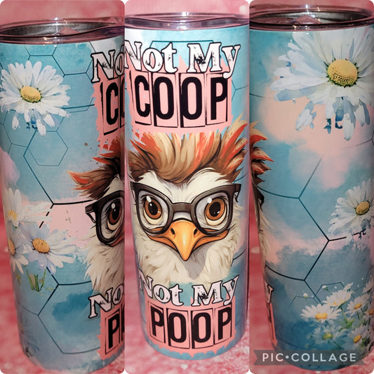 C203 Not My Coop Not My Poop 20oz Tumbler