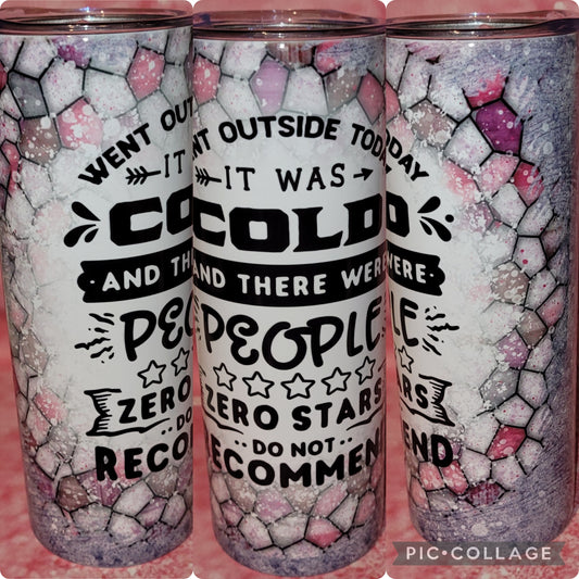 S177 Went Outside It Was Cold And There Were People 20oz Tumbler