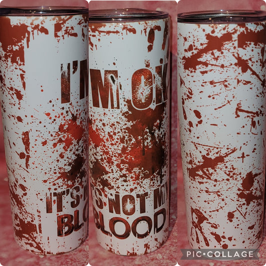 S124 I'm Okay It's Not My Blood 20oz Tumbler