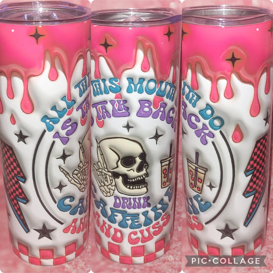S66 All This Mouth Do Is Talk Back 20oz Tumbler