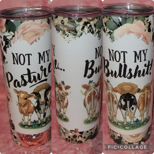 C206 Not My Pasture Not My Bullsh*t 20oz Tumbler