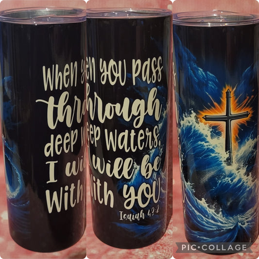 R95 When You Pass Through Deep Waters Tumbler