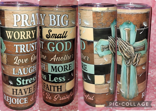 R73 Pray Big Worry Small 20oz Tumbler
