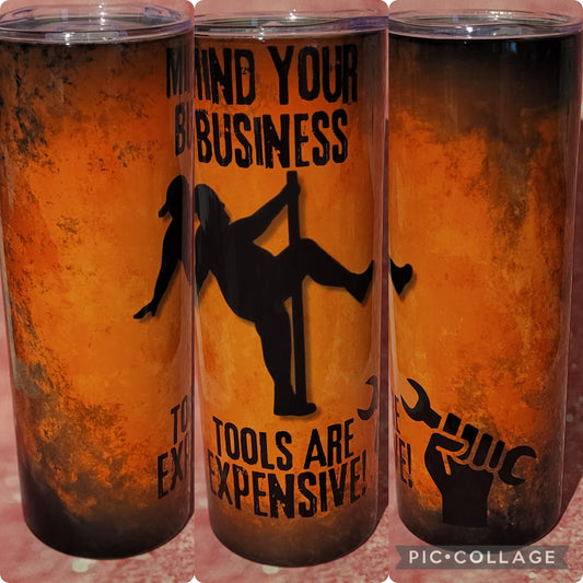 S146 Mind Your Business Tools Are Expensive 20oz Tumbler