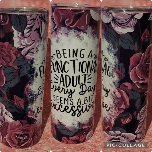 S17 Being A Functional Adult Every Day Seems A Bit Excessive 20oz Tumbler