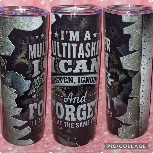 S19 I Am A Multitasker I can Listen, Ignore, And Forget All At The Same Time 20oz Tumbler