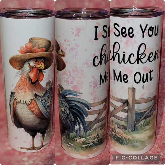 C11 I See You Chicken Me Out 20oz Tumbler