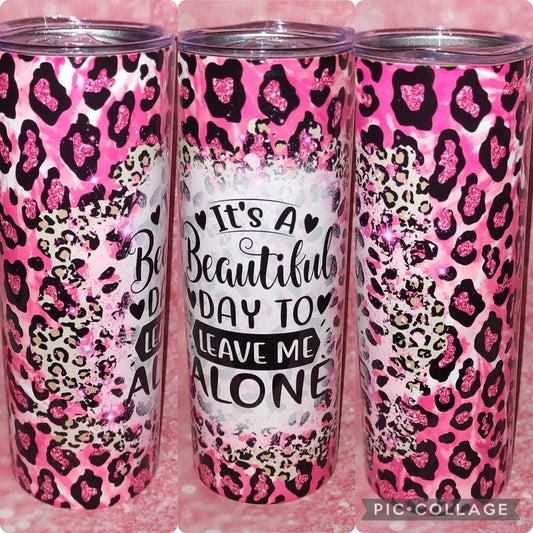 S20 It's A Beautiful Day To Leave Me Alone 20oz Tumbler