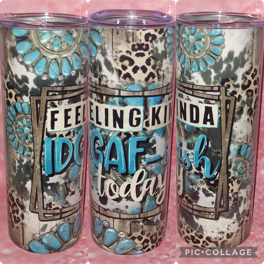 S29 Feeling Kinda IDGAF-ISH Today 20oz Tumbler