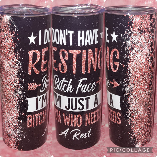 S30 I Don't Have Resting B*tch Face I'm Just A B*tch Who Needs A Rest 20oz Tumbler