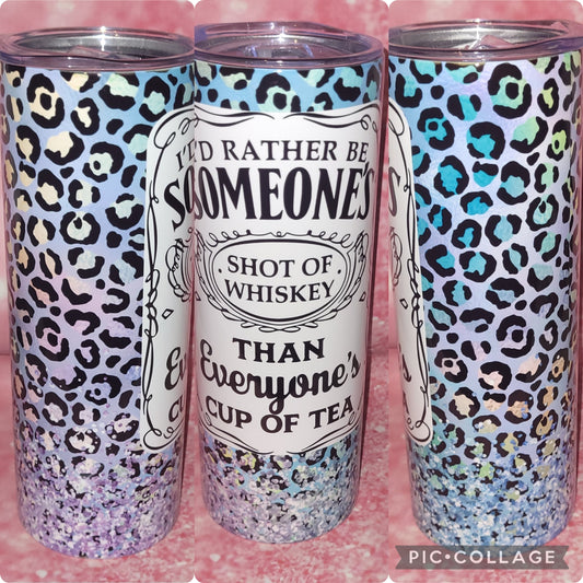 I'd Rather Be Someone's Shot Of Whiskey 20oz Tumbler