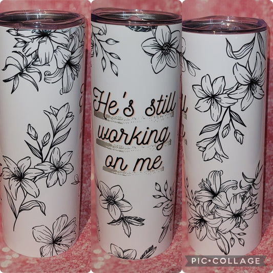 R102 He's Still Working On Me 20oz Tumbler