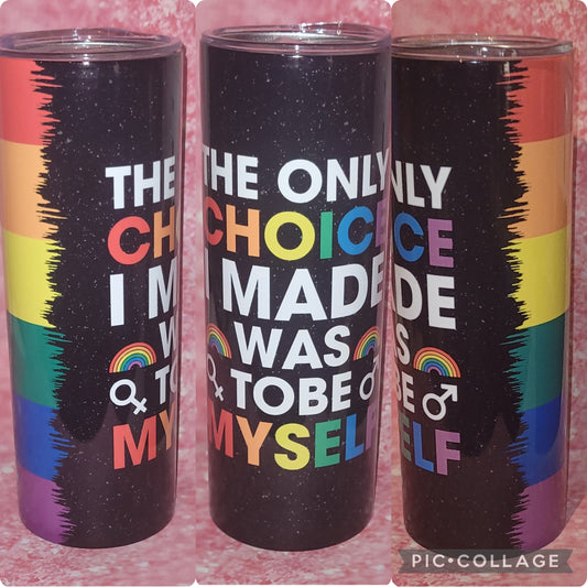 The Only Choice I Made 20oz Tumbler