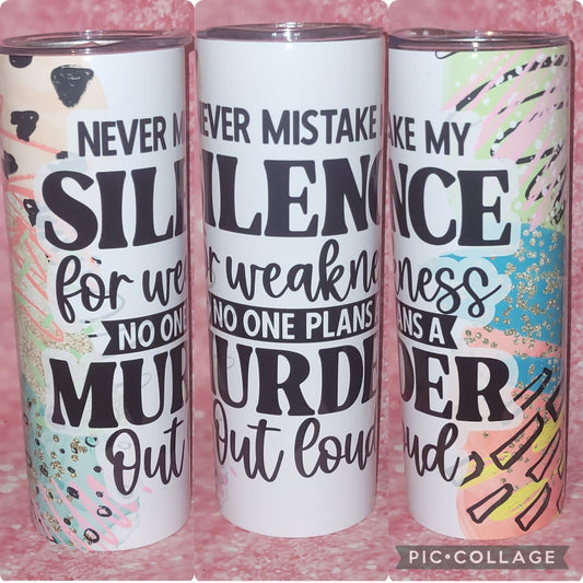 Never Mistake My Silence 20oz Tumbler