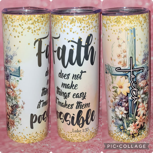 Faith does Not Make Things Easy 20oz Tumbler