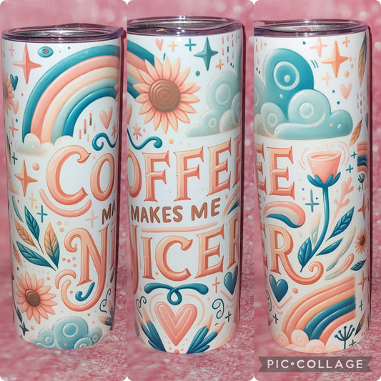 Coffee Makes Me Nicer 20oz Tumbler