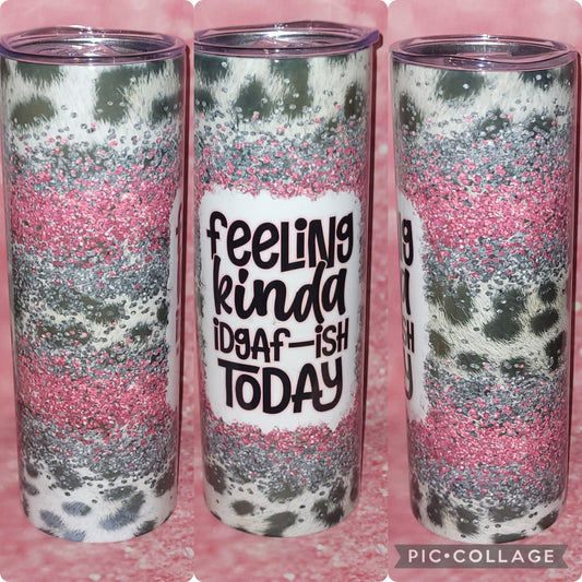 Feeling Kinda IDGAF-ISH Today 20oz Tumbler