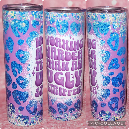 Working Harder Than Ugly Stripper 20oz Tumbler