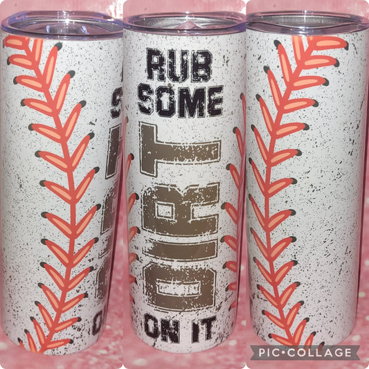 SP5 Rub Some Dirt On It Baseball 20oz Tumbler