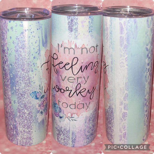 S39 I'm Not Feeling Very Worky Today 20oz Tumbler