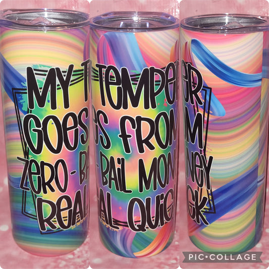 S41 My Temper Goes From Zero-Bail Money Real Quick 20oz Tumbler