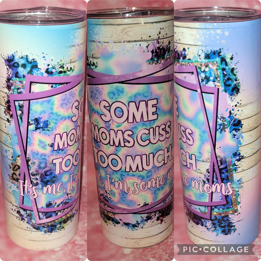 S47 Some Moms Cuss Too Much 20oz Tumbler