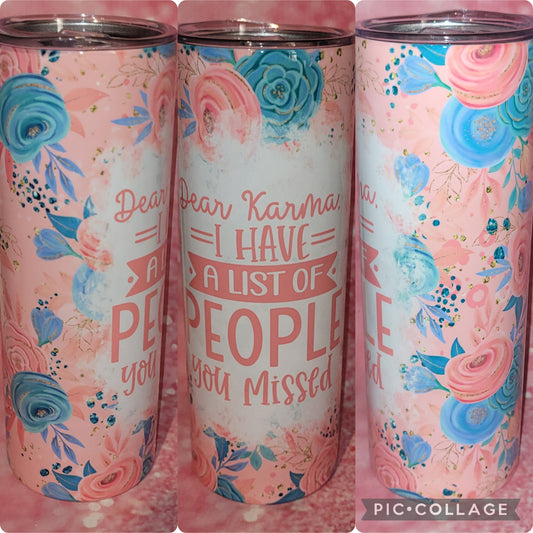 S48 Dear Karma I Have A List Of People You Missed 20oz Tumbler