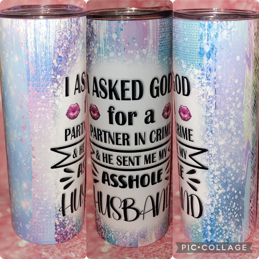 S57 I Asked God For A Partner In Crime 20oz Tumbler